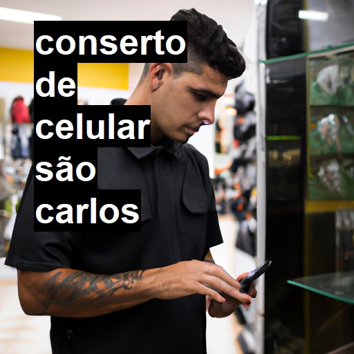 Conserto de Celular em São Carlos - R$ 99,00