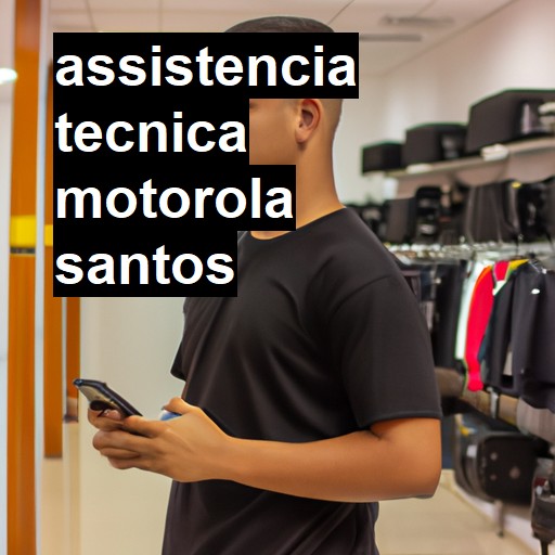 Assistência Técnica Motorola  em Santos |  R$ 99,00 (a partir)