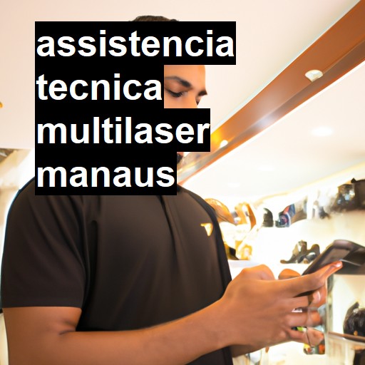 Assistência Técnica multilaser  em Manaus |  R$ 99,00 (a partir)