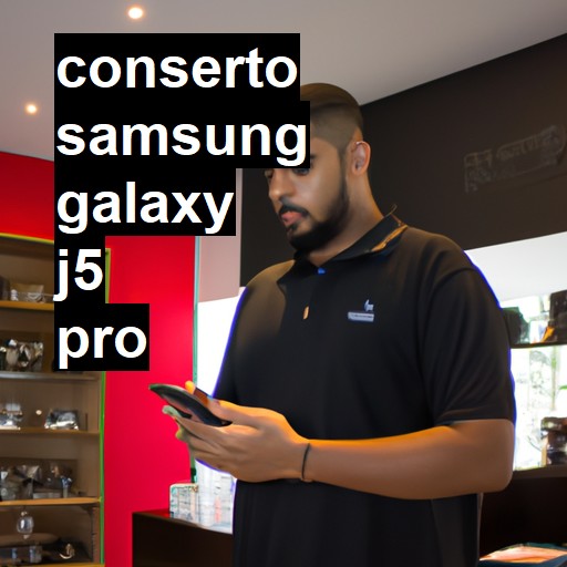 Conserto em Samsung Galaxy J5 Pro | Veja o preço