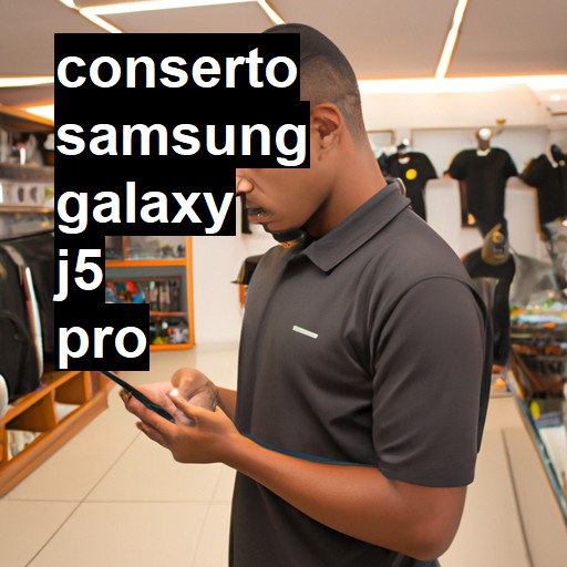 Conserto em Samsung Galaxy J5 Pro | Veja o preço