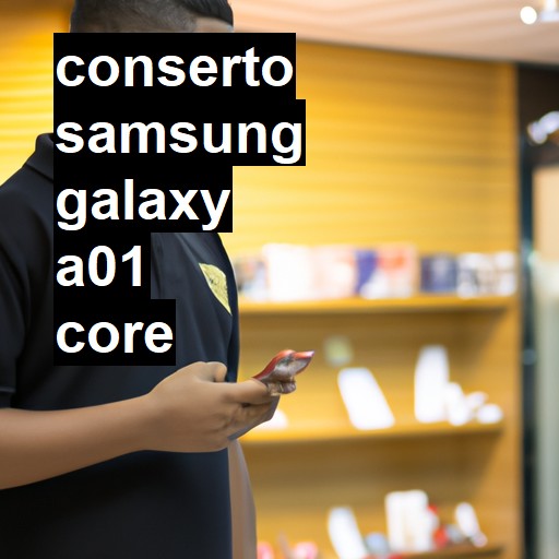 Conserto em Samsung Galaxy A01 Core | Veja o preço