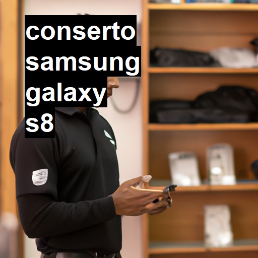 Conserto em SAMSUNG GALAXY S8 | Veja o preço