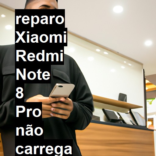 XIAOMI REDMI NOTE 8 PRO NÃO CARREGA | ConsertaSmart