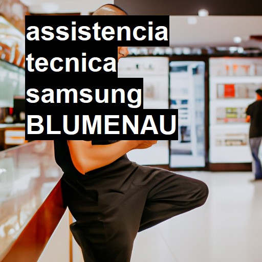 Assistência Técnica Samsung  em Blumenau |  R$ 99,00 (a partir)