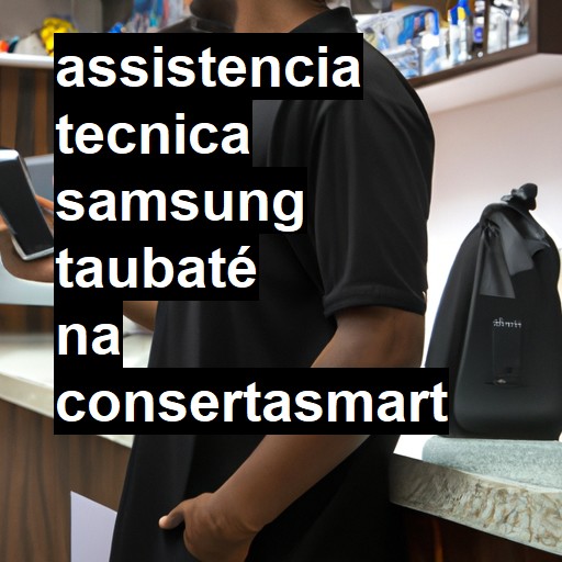 Assistência Técnica Samsung  em Taubaté |  R$ 99,00 (a partir)