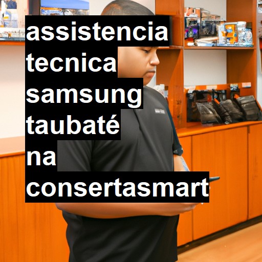 Assistência Técnica Samsung  em Taubaté |  R$ 99,00 (a partir)