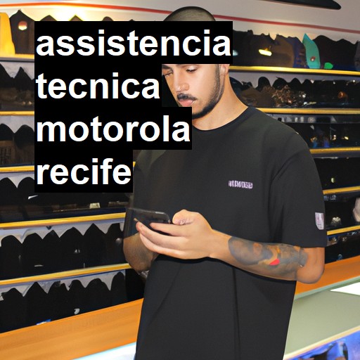 Assistência Técnica Motorola  em Recife |  R$ 99,00 (a partir)