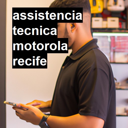 Assistência Técnica Motorola  em Recife |  R$ 99,00 (a partir)