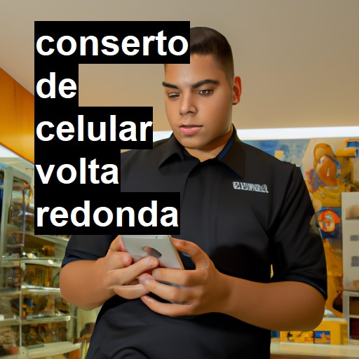 Conserto de Celular em Volta Redonda - R$ 99,00