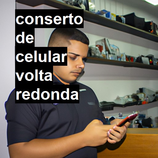 Conserto de Celular em Volta Redonda - R$ 99,00