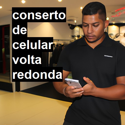 Conserto de Celular em Volta Redonda - R$ 99,00