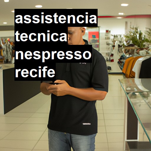 Assistência Técnica nespresso  em Recife |  R$ 99,00 (a partir)