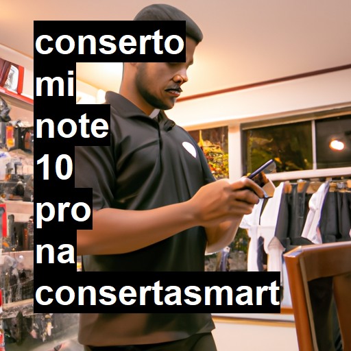 Conserto em Mi Note 10 Pro | Veja o preço