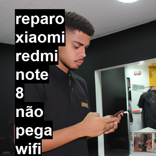 XIAOMI REDMI NOTE 8 NÃO PEGA WIFI | ConsertaSmart