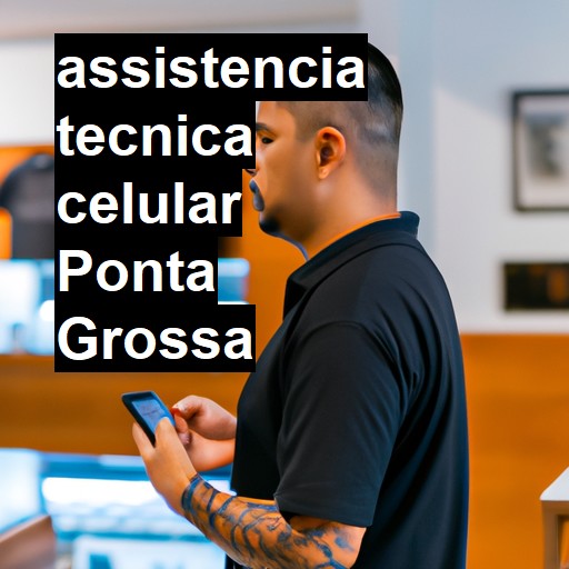 Assistência Técnica de Celular em Ponta Grossa |  R$ 99,00 (a partir)