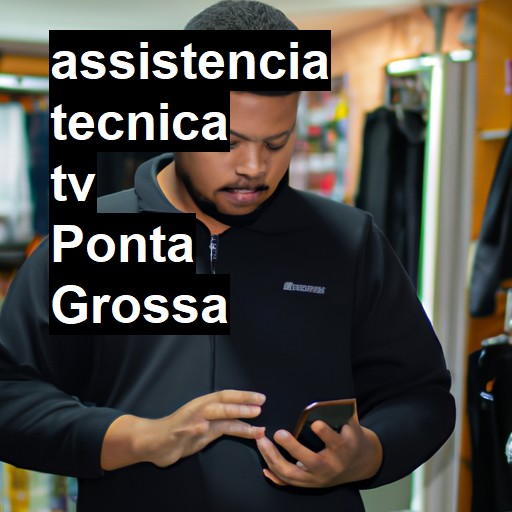 Assistência Técnica tv  em Ponta Grossa |  R$ 99,00 (a partir)