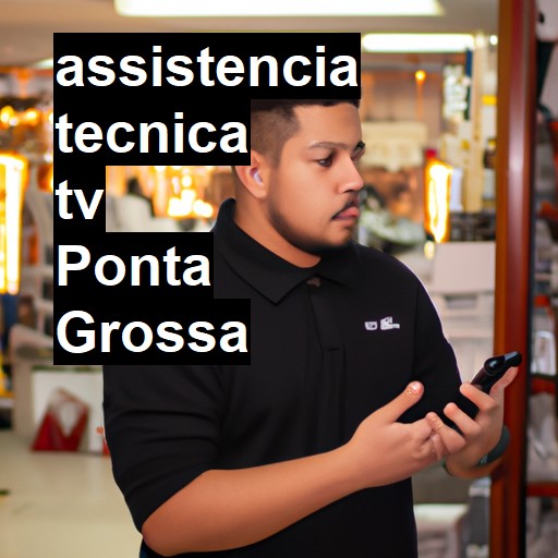 Assistência Técnica tv  em Ponta Grossa |  R$ 99,00 (a partir)