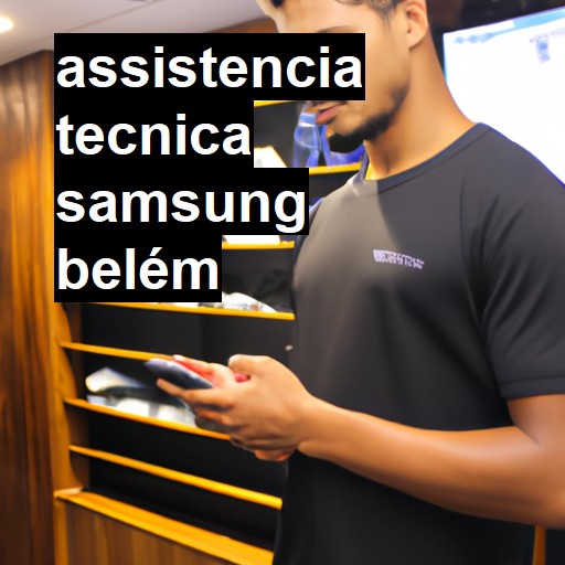 Assistência Técnica Samsung  em Belém |  R$ 99,00 (a partir)