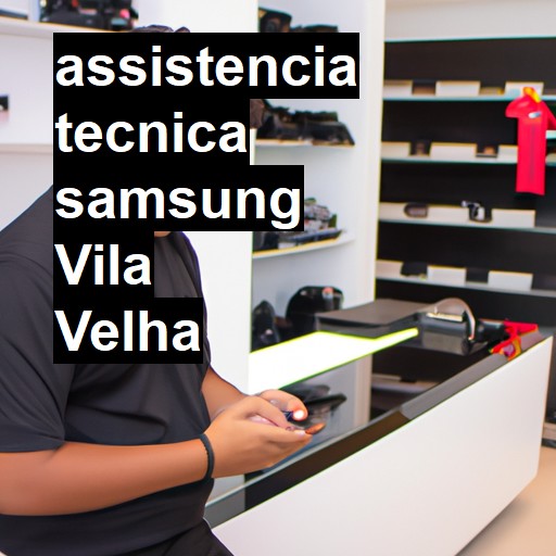 Assistência Técnica Samsung  em Vila Velha |  R$ 99,00 (a partir)