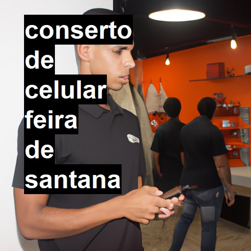 Conserto de Celular em Feira de Santana - R$ 99,00