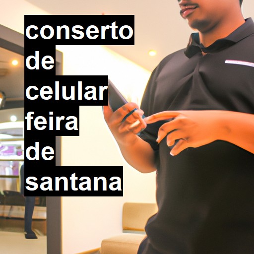 Conserto de Celular em Feira de Santana - R$ 99,00