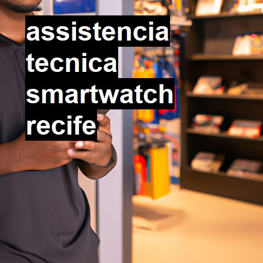 Assistência Técnica smartwatch  em Recife |  R$ 99,00 (a partir)
