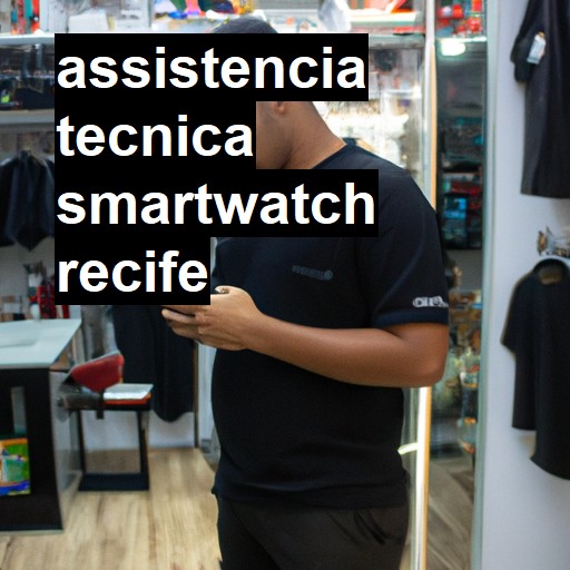 Assistência Técnica smartwatch  em Recife |  R$ 99,00 (a partir)