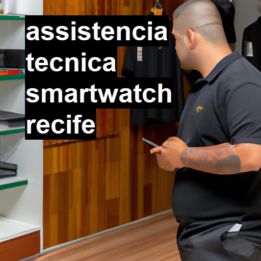 Assistência Técnica smartwatch  em Recife |  R$ 99,00 (a partir)