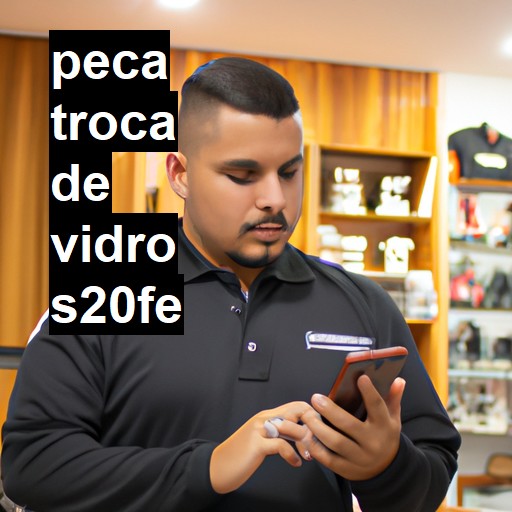 TROCA DE VIDRO S20FE | ConsertaSmart