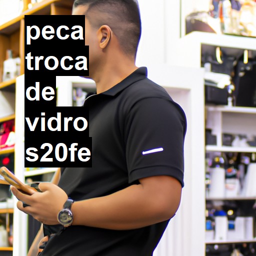 TROCA DE VIDRO S20FE | ConsertaSmart