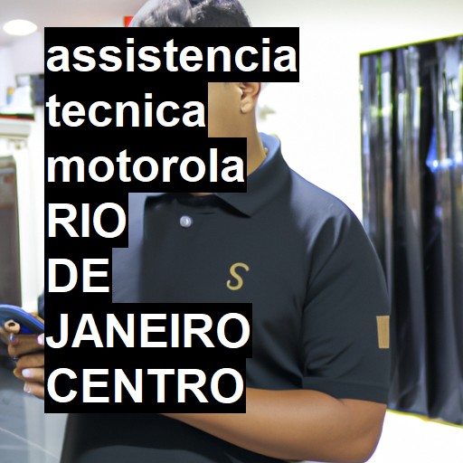Assistência Técnica Motorola  em RIO DE JANEIRO CENTRO |  R$ 99,00 (a partir)