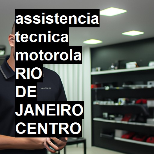 Assistência Técnica Motorola  em rio de janeiro centro |  R$ 99,00 (a partir)