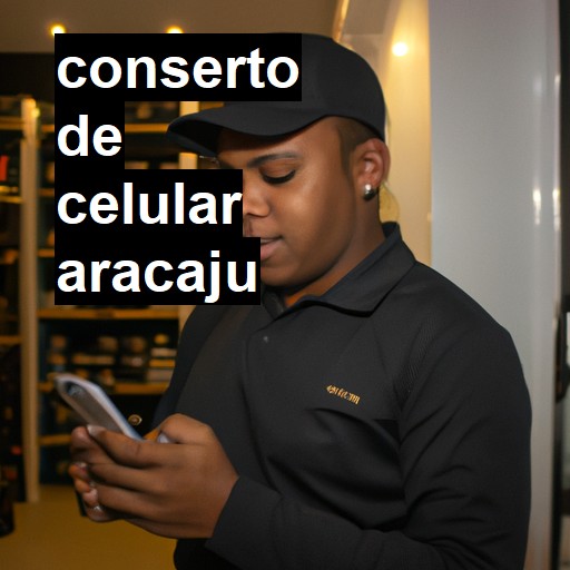 Conserto de Celular em Aracaju - R$ 99,00