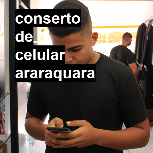 Conserto de Celular em Araraquara - R$ 99,00