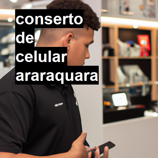 Conserto de Celular em Araraquara - R$ 99,00