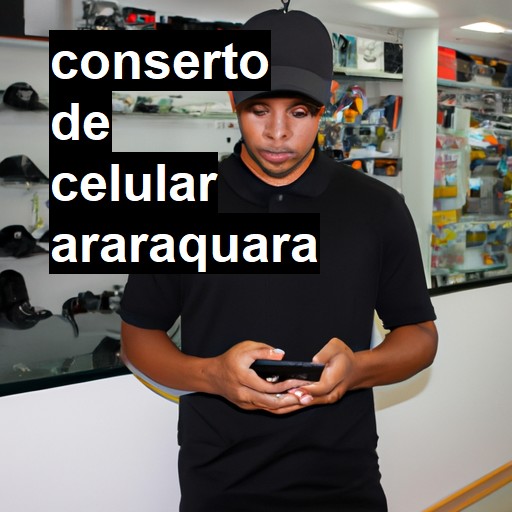 Conserto de Celular em Araraquara - R$ 99,00