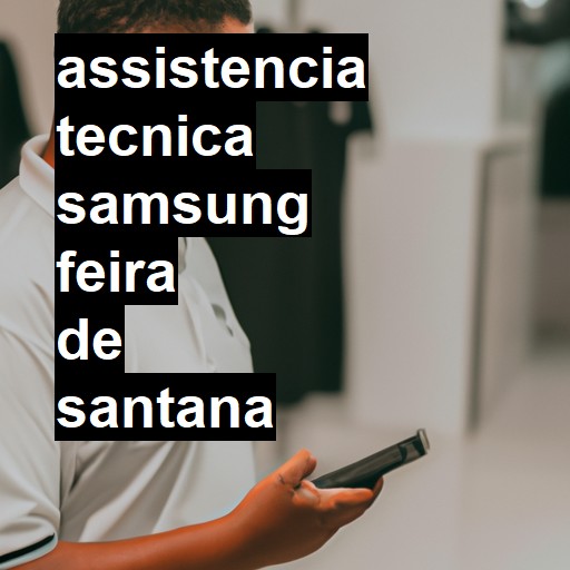 Assistência Técnica Samsung  em Feira de Santana |  R$ 99,00 (a partir)