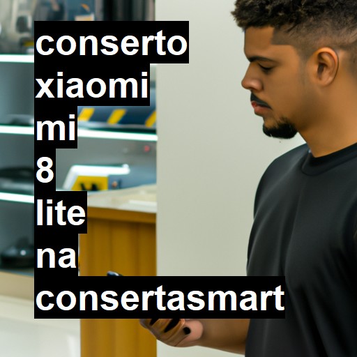 Conserto em Xiaomi Mi 8 Lite | Veja o preço