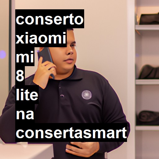 Conserto em Xiaomi Mi 8 Lite | Veja o preço