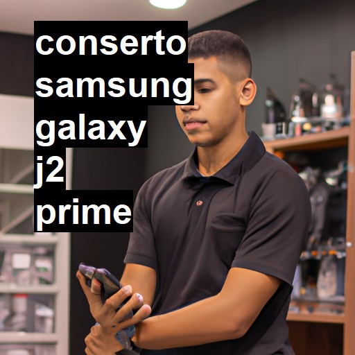 Conserto em Samsung Galaxy J2 Prime | Veja o preço