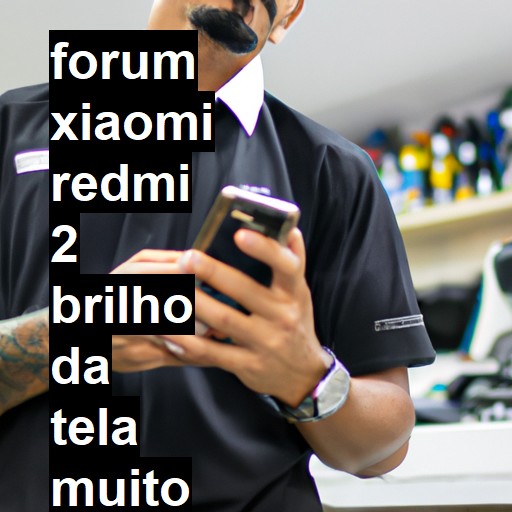 XIAOMI REDMI 2 - BRILHO DA TELA MUITO ESCURO | ConsertaSmart 