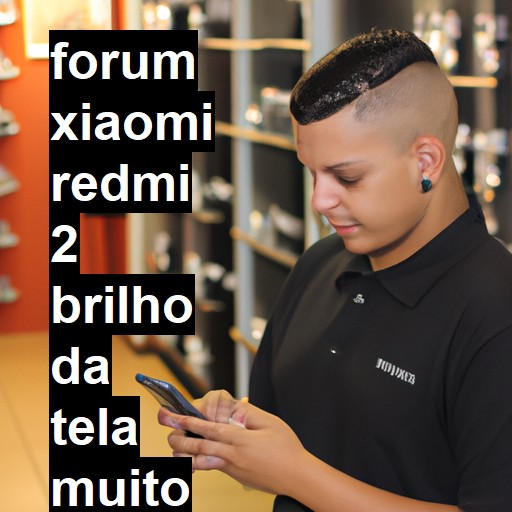 XIAOMI REDMI 2 - BRILHO DA TELA MUITO ESCURO | ConsertaSmart 