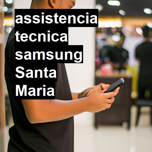 Assistência Técnica Samsung  em Santa Maria |  R$ 99,00 (a partir)