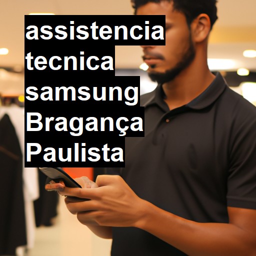 Assistência Técnica Samsung  em Bragança Paulista |  R$ 99,00 (a partir)