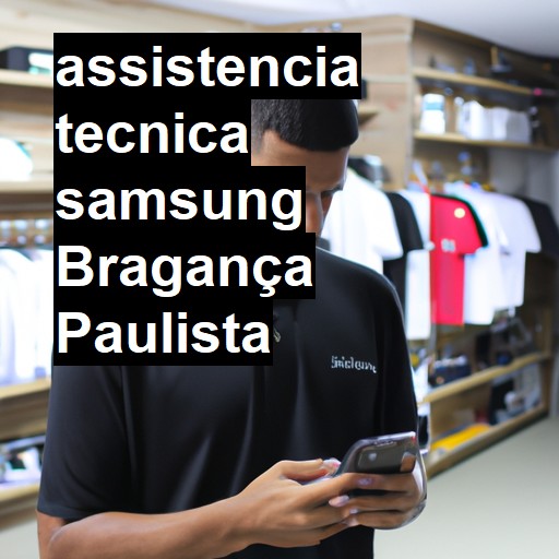 Assistência Técnica Samsung  em Bragança Paulista |  R$ 99,00 (a partir)