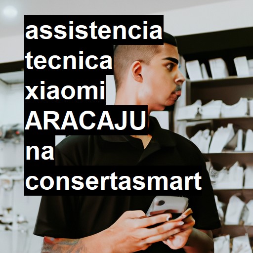 Assistência Técnica xiaomi  em Aracaju |  R$ 99,00 (a partir)