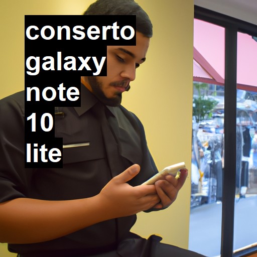 Conserto em Galaxy Note 10 Lite | Veja o preço