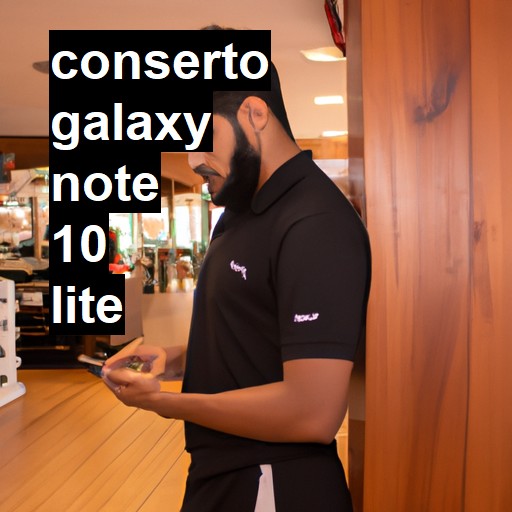 Conserto em Galaxy Note 10 Lite | Veja o preço