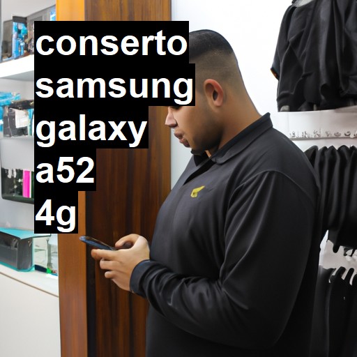 Conserto em Samsung Galaxy A52 4G | Veja o preço
